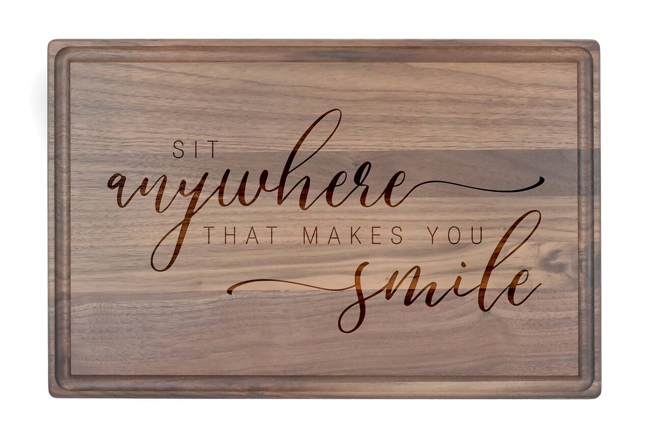Sit Anywhere that Makes You Smile 17" x 11" Walnut Cutting Board
